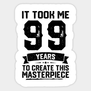 It Took Me 99 Years To Create This Masterpiece 99th Birthday Sticker